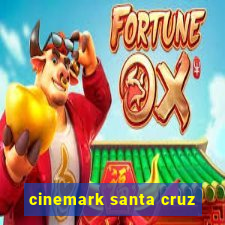 cinemark santa cruz